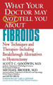 What Your Dr...Fibroids by Scott C. Goodwin