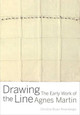Drawing the Line: The Early Work of Agnes Martin by Christina Bryan Rosenberger