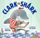 Clark the Shark by Bruce Hale