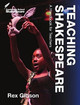 Teaching Shakespeare: A Handbook for Teachers Rex Gibson 9781316609873
