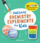 Awesome Chemistry Experiments for Kids: 40 Science Projects and Why They Work by Adrian Dingle