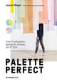 Palette Perfect: Color Combinations Inspired by Fashion, Art and Style by ,Lauren Wager