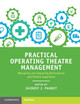 Practical Operating Theatre Management: Measuring and Improving Performance and Patient Experience by Jaideep J. Pandit