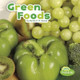 Green Foods by Martha E H Rustad