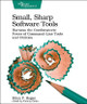 Small, Sharp, Software Tools by Brian Hogan