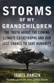Storms of My Grandchildren: The Truth about the Coming Climate Catastrophe and Our Last Chance to Save Humanity James Hansen 9781408807460