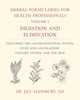 Herbal Formularies for Health Professionals, Volume 1: Digestion and Elimination, including the Gastrointestinal System, Liver and Gallbladder, Urinary System, and the Skin by Jill Stansbury