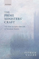 The Prime Ministers' Craft: Why Some Succeed and Others Fail in Westminster Systems by Patrick Weller