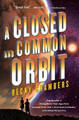 A Closed and Common Orbit by Becky Chambers