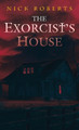 The Exorcist's House by Nick Roberts