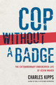 Cop Without a Badge by Charles Kipps