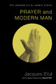 Prayer and Modern Man by Jacques Ellul