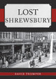 Lost Shrewsbury by David Trumper