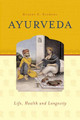 Ayurveda: Life, Health & Longevity by Robert E. Svoboda
