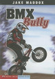 BMX Bully by Jake Maddox