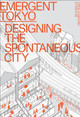 Emergent Tokyo: Designing the Spontaneous City Jorge Almazan 9781951541323