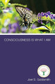 Consciousness is What I am by Joel S. Goldsmith