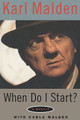 When Do I Start?: A Memoir by Karl Malden