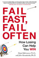 Fail Fast, Fail Often: How Losing Can Help You Win by Ryan Babineaux