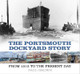 The Portsmouth Dockyard Story: From 1212 to the Present Day by Paul Brown