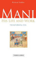 Mani: His Life and Work, Transforming Evil by Richard Seddon