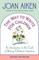 The Way to Write for Children by Joan Aiken