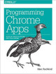 Programming Chrome Apps Marc Rochkind 9781491904282