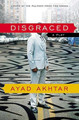 Disgraced: A Play by Ayad Akhtar