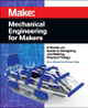 Mechanical Engineering for Makers by Brian Bunnell