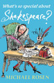 What's So Special About Shakespeare? Michael Rosen 9781406367416