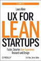 UX for Lean Startups: Faster, Smarter User Experience Research and Design Laura Klein 9781492049586