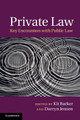 Private Law: Key Encounters with Public Law by Kit Barker