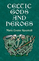 Celtic Gods and Heroes by Marie-Louise Sjoestedt