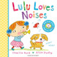 Lulu Loves Noises by Camilla Reid