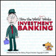 How the World Really Works: Investment Banking by UBS Investment Bank