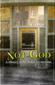 Not God by Ernest Kurtz