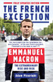 The French Exception: Emmanuel Macron - The Extraordinary Rise and Risk by Adam Plowright 9781785783623