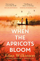 When the Apricots Bloom: The evocative and emotionally powerful story of secrets, family and betrayal . . . Gina Wilkinson 9781472285294
