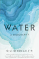 Water: A Biography by Giulio Boccaletti 9780525566007