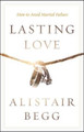 Lasting Love by Alistair Begg 9780802413444