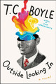 Outside Looking in by T C Boyle 9780062882998