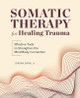 Somatic Therapy for Healing Trauma: Effective Tools to Strengthen the Mind-Body Connection by Jordan Dann 9781685393779