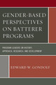 Gender-Based Perspectives on Batterer Programs: Program Leaders on History, Approach, Research, and Development by Edward W. Gondolf 9781498519076