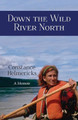 Down the Wild River North by Constance Helmericks 9781935347798