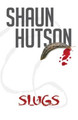Slugs by Shaun Hutson 9781910720127