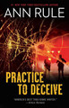 Practice to Deceive by Ann Rule