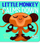 Little Monkey Calms Down by Michael S. Dahl 9781479522866