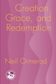 Creation, Grace and Redemption by Neil Ormerod 9781570757051