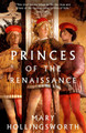 Princes of the Renaissance by Mary Hollingsworth 9781803281261