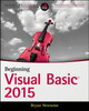 Beginning Visual Basic 2015 Bryan Newsome 9781119092117